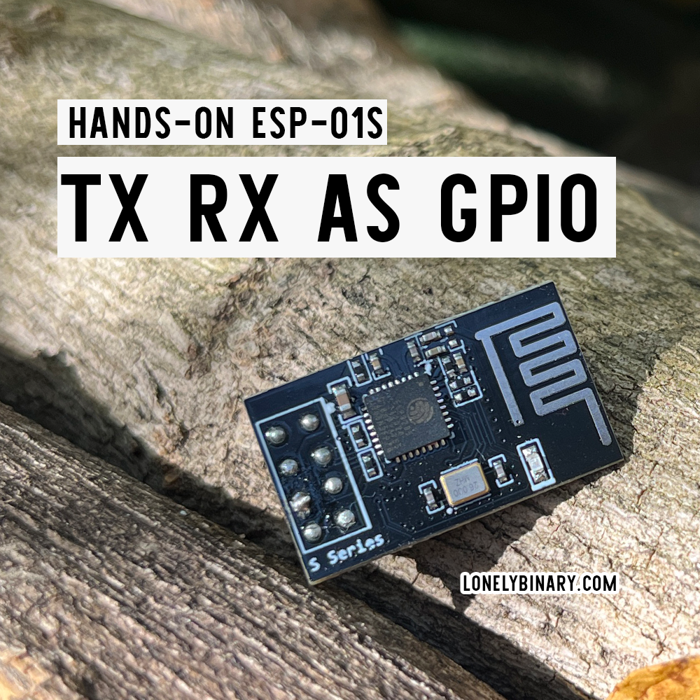 ESP-01S How to Use TX and RX as GPIO